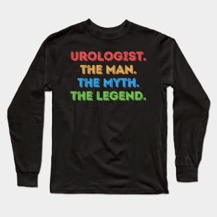 Urologist The Man The Myth The Legend Long Sleeve T-Shirt